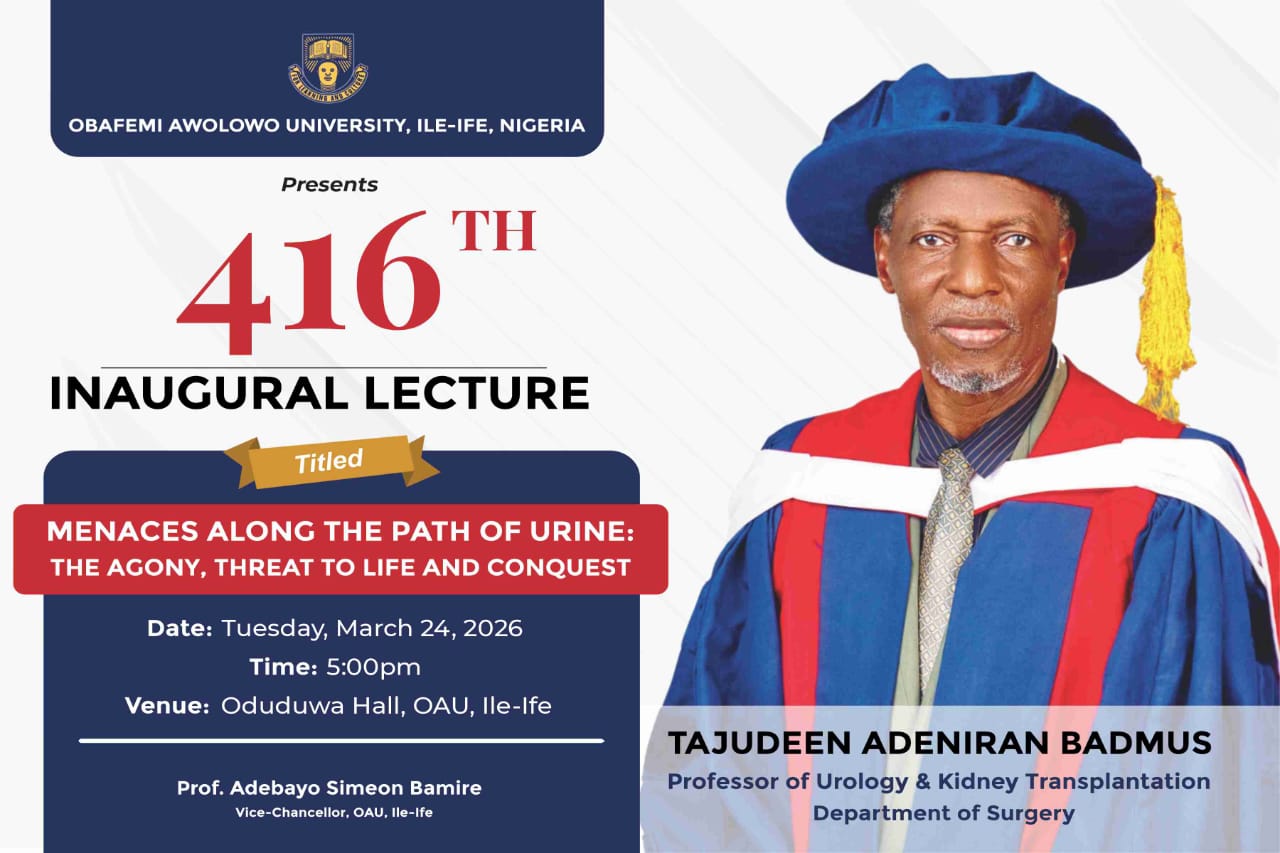 Inaugural Lecture by Prof T.A. Badmus. Date: 24th March 2026, Time 5pm, Venue OAU Ile-ife